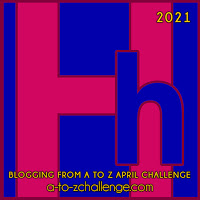 #AtoZChallenge 2021 April Blogging from A to Z Challenge letter H
